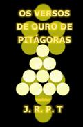 Ler OS VERSOS DE OURO DE PITÁGORAS: Do Grego para o Hebraico e do Hebraico para o Português, do autor José Ricardo Pereira Tavares Ler OS VERSOS DE OURO DE PITÁGORAS: Do Grego para o Hebraico e do Hebraico para o Português, do autor José Ricardo Pereira Tavares
