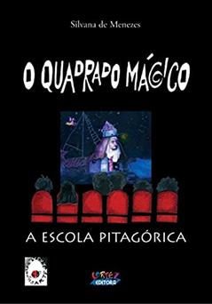 O quadrado mágico: a Escola pitagórica, do autor Silvana de Menezes