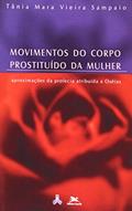 Ler Movimentos do Corpo Prostituido da Mulher. Aproximações da Profecia Atripu, do autor Tania Maria Sampaio Ler Movimentos do Corpo Prostituido da Mulher. Aproximações da Profecia Atripu, do autor Tania Maria Sampaio