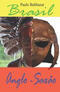 Ler Brasil Anglo-saxão, do autor Paulo Balthazar Ler Brasil Anglo-saxão, do autor Paulo Balthazar