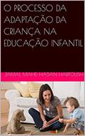 Ler O PROCESSO DA ADAPTAÇÃO DA CRIANÇA NA EDUCAÇÃO INFANTIL, do autor JAMAL MAHD HASAN HARFOUSH; MARINES LOWE