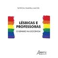 Ler Lésbicas e professoras: o gênero na docência, do autor Patrícia Daniela Maciel