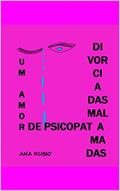 Ler DIVORCIADAS MAL AMADAS: UM AMOR DE PSICOPATA, do autor Ana Rubio Ler DIVORCIADAS MAL AMADAS: UM AMOR DE PSICOPATA, do autor Ana Rubio