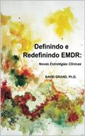 Ler Definindo e Redefinindo EMDR: Novas Estratégias Clínicas, do autor David Grand Ph D Ler Definindo e Redefinindo EMDR: Novas Estratégias Clínicas, do autor David Grand Ph D