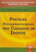 Ler Práticas Psicogerontológicas nos Cuidados de Idosos - Biblioteca Juruá de Psicogerontologia Longevidade e Qualidade, do autor Eliana Novaes Procopio de Araujo Ler Práticas Psicogerontológicas nos Cuidados de Idosos - Biblioteca Juruá de Psicogerontologia Longevidade e Qualidade, do autor Eliana Novaes Procopio de Araujo