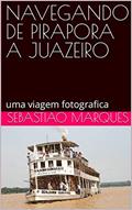 Ler NAVEGANDO DE PIRAPORA A JUAZEIRO: uma viagem fotografica, do autor SEBASTIAO MARQUES Ler NAVEGANDO DE PIRAPORA A JUAZEIRO: uma viagem fotografica, do autor SEBASTIAO MARQUES