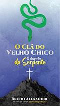 Ler O Clã do Velho Chico: O despertar da serpente, do autor Bruno Alexandre da Silva