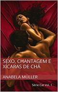Ler Sexo, chantagem e xícaras de chá: Série Cat Vol. 1, do autor Anabela Müller Ler Sexo, chantagem e xícaras de chá: Série Cat Vol. 1, do autor Anabela Müller