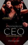 Ler A Tentação Do CEO (Spin Off do livro Meu CEO), do autor Vivy Keury Ler A Tentação Do CEO (Spin Off do livro Meu CEO), do autor Vivy Keury