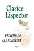 Ler Felicidade Clandestina (Em Portugues Do Brasil), do autor Clarice Lispector Ler Felicidade Clandestina (Em Portugues Do Brasil), do autor Clarice Lispector