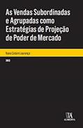 Ler As Vendas Subordinadas e Agrupadas Como Estratégias de Projeção de Poder de Mercado, do autor Nuno Calaim Lourenco Ler As Vendas Subordinadas e Agrupadas Como Estratégias de Projeção de Poder de Mercado, do autor Nuno Calaim Lourenco