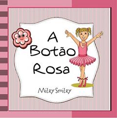 Livros para crianças de 3-7 anos: "A Botão Rosa" (história de ninar para crianças), do autor Miley Smiley