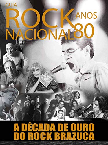 Ler Guia rock nacional - Anos 80: A década de ouro do rock brazuca, do autor On Line Editora