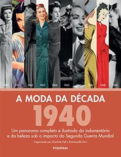 A Moda da Década de 1940, do autor Charlotte Fiell; Emmanuelle Dirix