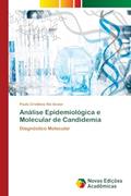 Ler Análise Epidemiológica e Molecular de Candidemia: Diagnóstico Molecular, do autor Paula Cristhina Niz Xavier
