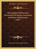 Ler Monographia Molluscorum Terrestrium Fluvialium, Lacustrium, Insularium Maderensium (1867), do autor Antonio Da Costa Do Castello De Paiva Ler Monographia Molluscorum Terrestrium Fluvialium, Lacustrium, Insularium Maderensium (1867), do autor Antonio Da Costa Do Castello De Paiva