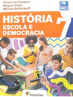 História - Escola e democracia - 7º ano, do autor Flavio de Campos; Regina Claro; Miriam Dolhnikoff