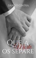 Ler QUE A MORTE OS SEPARE: (Remake), do autor DARCIO CINTRA Ler QUE A MORTE OS SEPARE: (Remake), do autor DARCIO CINTRA