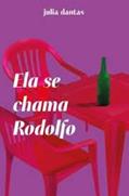 Ler Ela se chama Rodolfo, do autor Julia Dantas Ler Ela se chama Rodolfo, do autor Julia Dantas