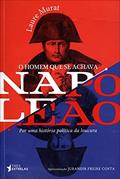 Ler O Homem que Se Achava Napoleão, do autor Laure Murat