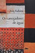 Ler Carregadores de água, Os, do autor Atiq Rahimi