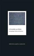 Ler A Sociedade sem Relato: Antropologia e Estética da Iminência, do autor Nestor Garcia Canclini Ler A Sociedade sem Relato: Antropologia e Estética da Iminência, do autor Nestor Garcia Canclini