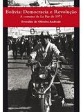 Ler Bolívia: Democracia e Revolução - A Comuna de La Paz de 1971, do autor Everaldo de Oliveira Andrade