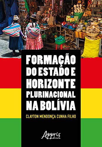 Ler Formação do estado e horizonte plurinacional na bolívia, do autor Clayton Mendonça Cunha Filho