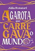 Ler A garota que carregava o mundo, do autor Júlia Rotatori