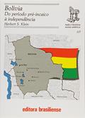 Ler Bolívia. Do Período Pré-Incaico a Independência - Volume 137. Coleção Tudo É História, do autor Herbert Klein Ler Bolívia. Do Período Pré-Incaico a Independência - Volume 137. Coleção Tudo É História, do autor Herbert Klein