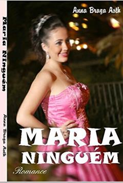 Maria-Ninguém, do autor Anna Braga Asth