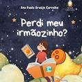 Ler Perdi meu irmãozinho?, do autor Ana Paula Araújo Carvalho Ler Perdi meu irmãozinho?, do autor Ana Paula Araújo Carvalho