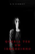 Ler Queria ter um irmãozinho, do autor Guilherme Schmidt
