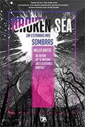 Ler Broken sea: um Estranho nas Sombras, do autor Miller Britto Ler Broken sea: um Estranho nas Sombras, do autor Miller Britto