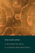 Ler O manejo do real e a razão psicanalítica, do autor Marie-Claude Lambotte Ler O manejo do real e a razão psicanalítica, do autor Marie-Claude Lambotte