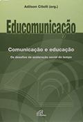 Ler Educomunicação: Comunicação e educação: Os desafios da aceleração social do tempo, do autor Adilson Artissian Ler Educomunicação: Comunicação e educação: Os desafios da aceleração social do tempo, do autor Adilson Artissian
