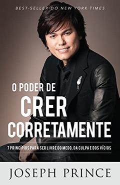 O Poder de Crer Corretamente, do autor Joseph Prince