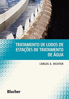 Tratamento de Lodos de Estações de Tratamento de água, do autor Carlos A. Richter