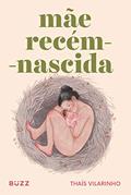 Ler Mãe recém-nascida, do autor Thaís Vilarinho