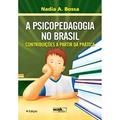 Ler A Psicopedagogia no Brasil. Contribuições a Partir da Prática, do autor Nadia A. Bossa