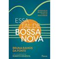 Ler Essa tal de bossa nova: Edição revista e ampliada, do autor Bruna Ramos da Fonte