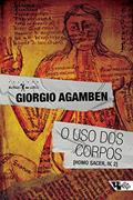 Ler O uso dos corpos: Homo Sacer, IV, 2, do autor Giorgio Agamben