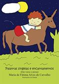 Ler Palavras singelas e encantamentos: (em prosa e verso), do autor Maria de Fátima Alves de Carvalho Ler Palavras singelas e encantamentos: (em prosa e verso), do autor Maria de Fátima Alves de Carvalho