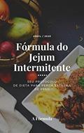 Ler Fórmula do Jejum Intermitente: O protocolo "SECRETO" da dieta para perda de peso sustentável e rápida! ... Sem ter que banir sua comida favorita!, do autor Singela Floor Ler Fórmula do Jejum Intermitente: O protocolo "SECRETO" da dieta para perda de peso sustentável e rápida! ... Sem ter que banir sua comida favorita!, do autor Singela Floor