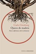 Ler Ojazos de madera: Nueve reflexiones sobre la distancia, do autor Carlo Ginzburg Ler Ojazos de madera: Nueve reflexiones sobre la distancia, do autor Carlo Ginzburg