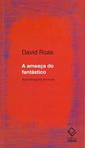 Ler A ameaça do fantástico: Aproximações teóricas, do autor David Roas