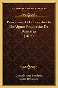 Ler Paraphrase Et Concordancia De Alguas Prophecias De Bandarra (1603), do autor Goncalo Anes Bandarra; Ioam De Castro Ler Paraphrase Et Concordancia De Alguas Prophecias De Bandarra (1603), do autor Goncalo Anes Bandarra; Ioam De Castro