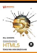 Ler Smashing HTML5: Técnicas para a Nova Geração da Web, do autor Bill Sanders Ler Smashing HTML5: Técnicas para a Nova Geração da Web, do autor Bill Sanders