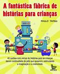 Ler A fantástica fábrica de histórias para crianças, do autor Paulo Tadeu