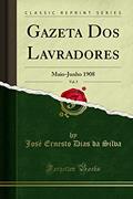 Ler Gazeta Dos Lavradores, Vol. 5: Maio-Junho 1908 (Classic Reprint), do autor José Ernesto Dias da Silva